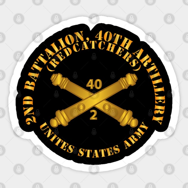 2nd Bn 40th Artillery - Redcatchers - US Army  w DUI w Branch Sticker by twix123844